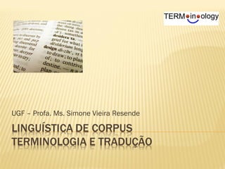UGF – Profa. Ms. Simone Vieira Resende
 