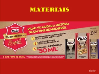 MATERIAIS
Banner
 