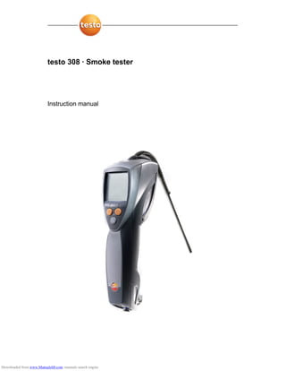 testo 308 · Smoke tester
Instruction manual
Downloaded from www.Manualslib.com manuals search engine
 