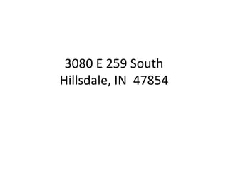 3080 E 259 South
Hillsdale, IN 47854
 