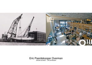 Eric Paardekooper Overman
directie architect - OIII architecten
 
