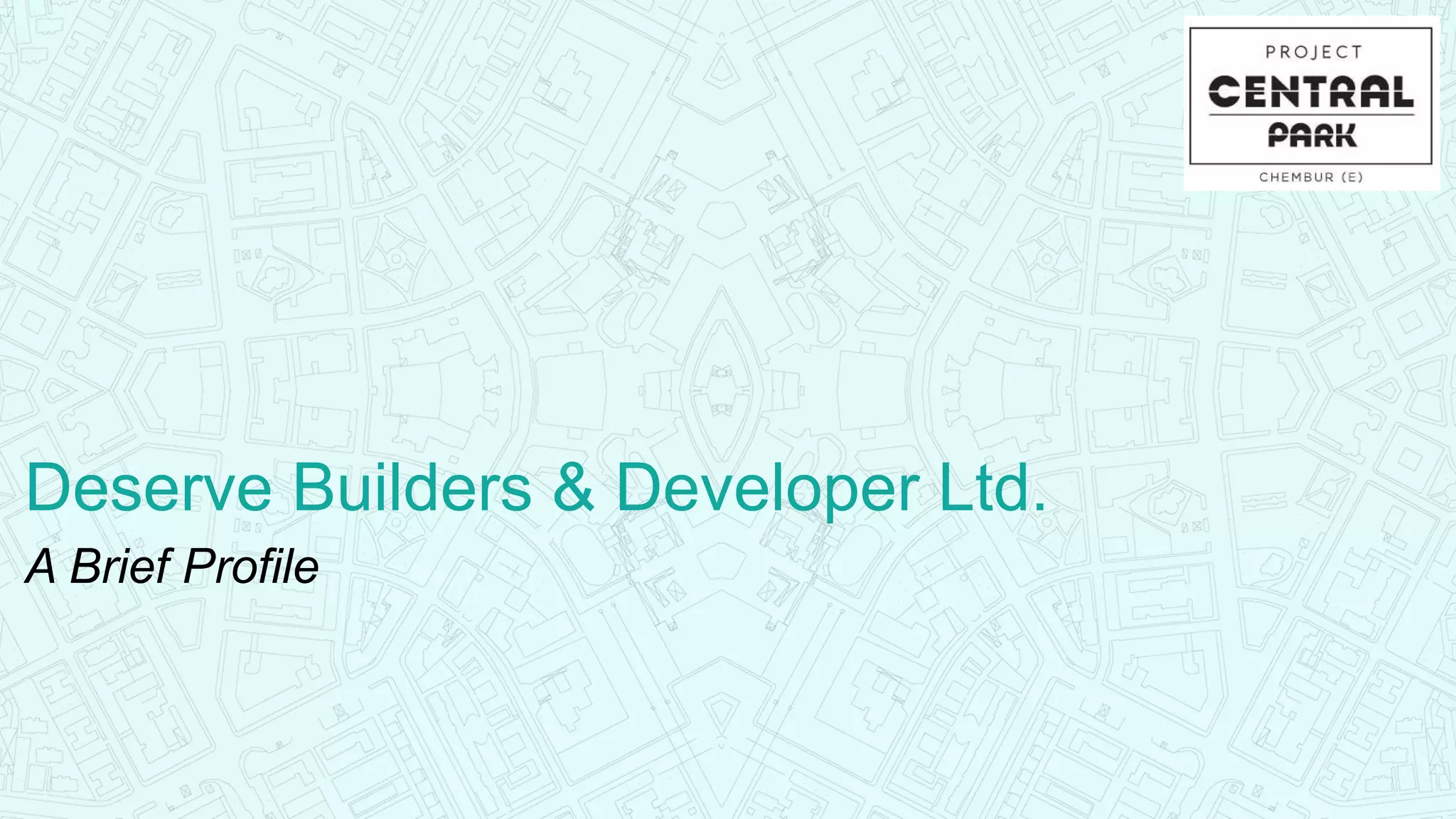 Deserve Builders & Developer Ltd.
A Brief Profile
 