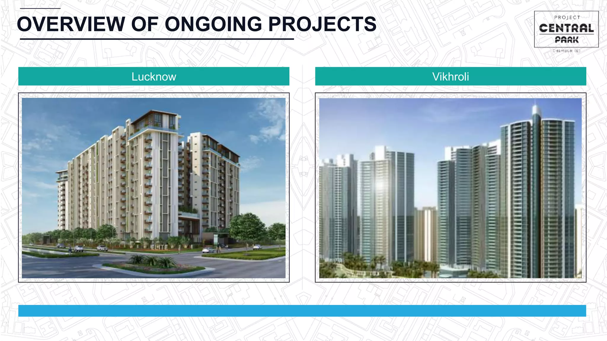 OVERVIEW OF ONGOING PROJECTS
VikhroliLucknow
 