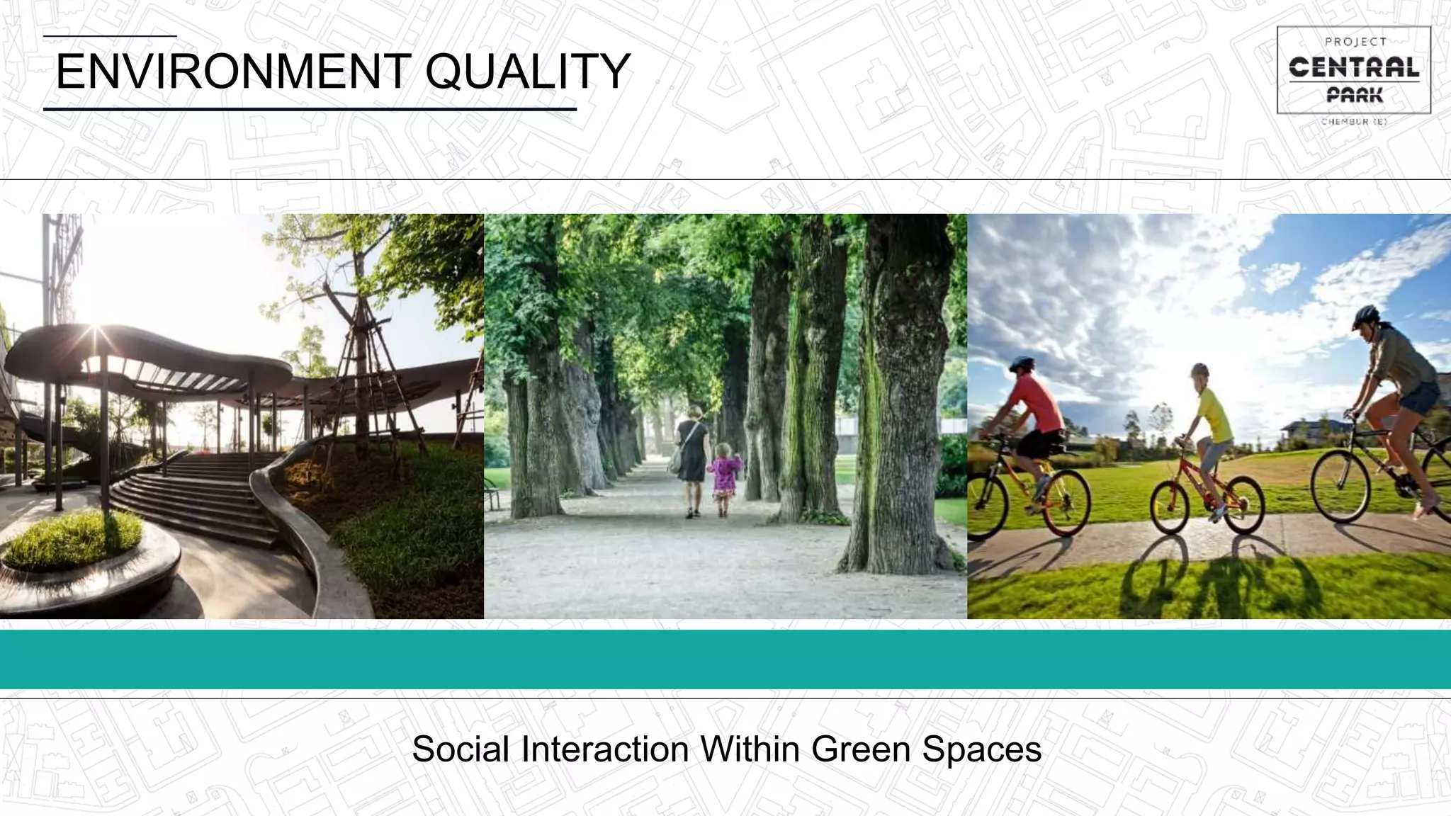 ENVIRONMENT QUALITY
Social Interaction Within Green Spaces
 