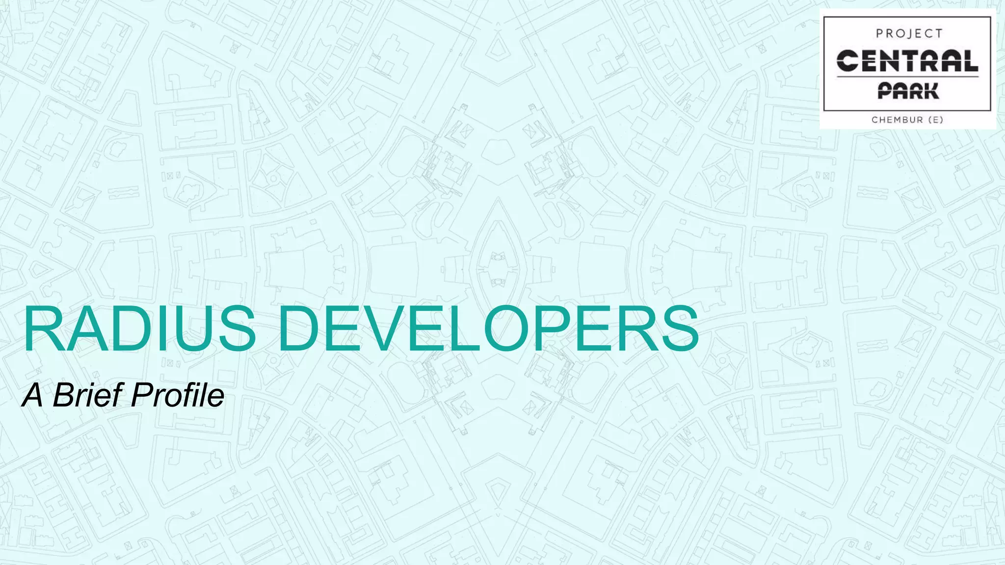 RADIUS DEVELOPERS
A Brief Profile
 