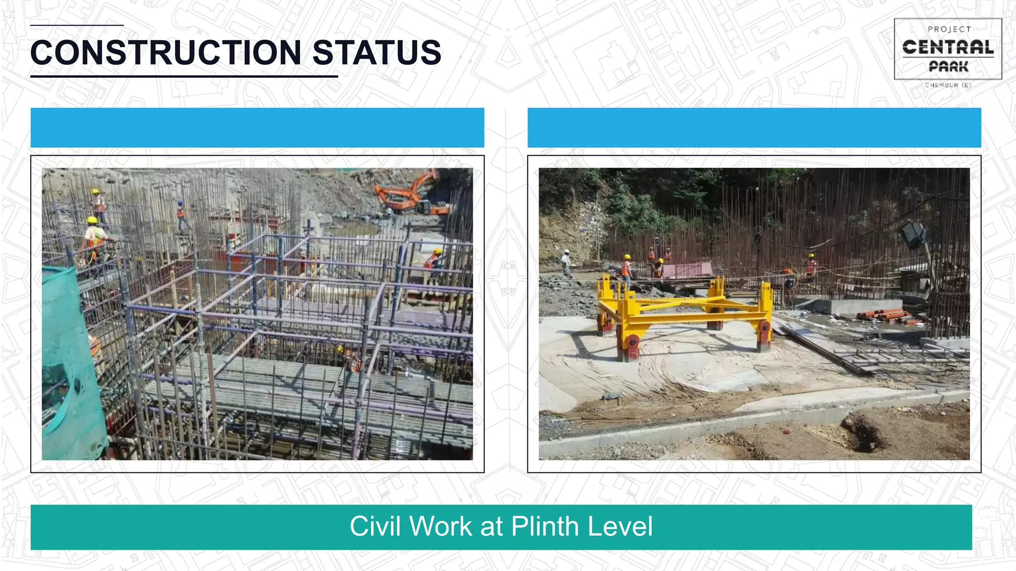 CHEMBUR
Location Video
CONSTRUCTION STATUS
Civil Work at Plinth Level
 