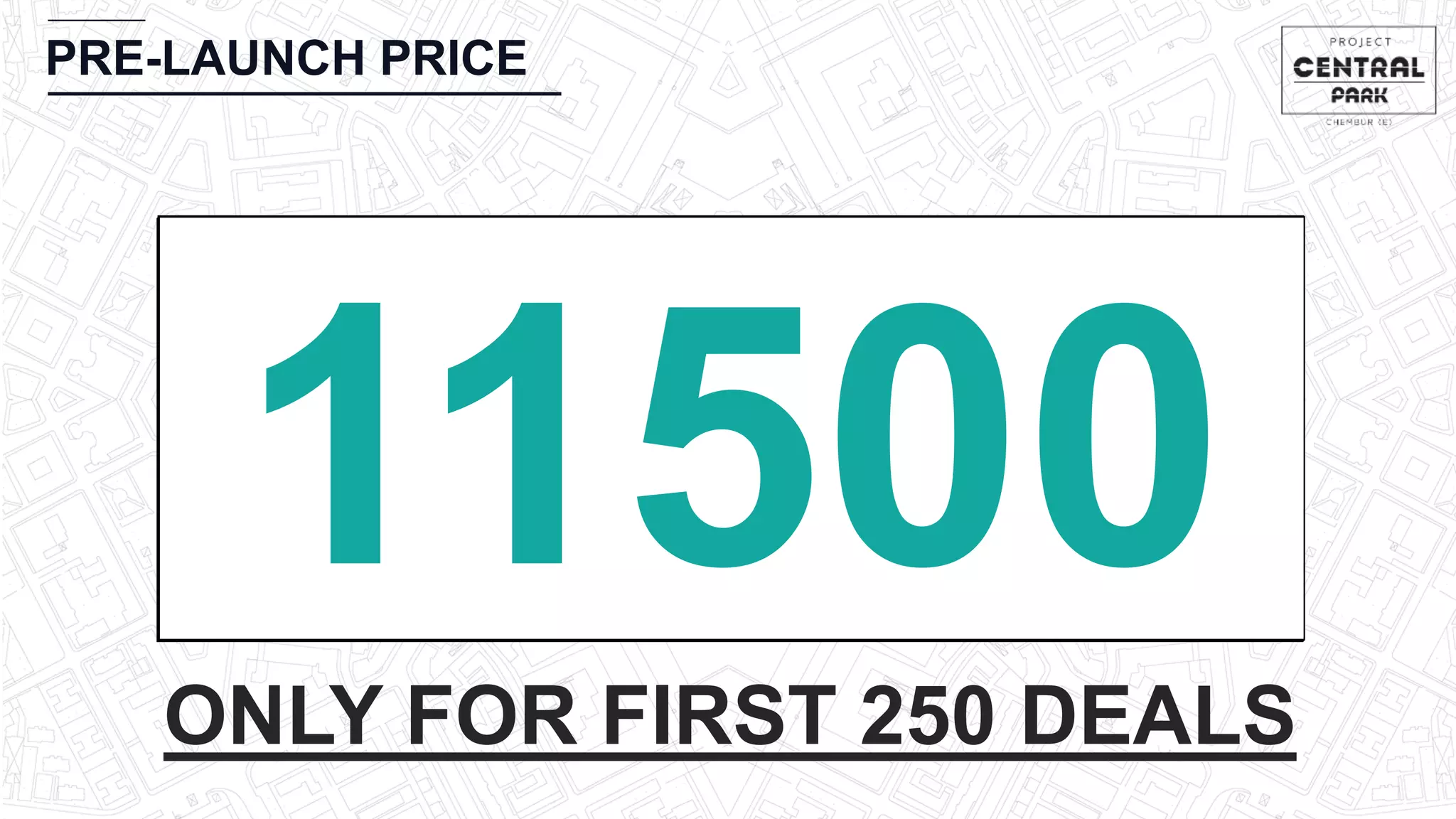 PRE-LAUNCH PRICE
ONLY FOR FIRST 250 DEALS
 