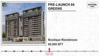 PRE-LAUNCH 64
GREENS
Boutique Residences
60,000 SFT
Jan ‘16
 