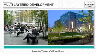 MULTI LAYERED DEVELOPMENT
Imagining Tomorrow’s Urban Scape
 