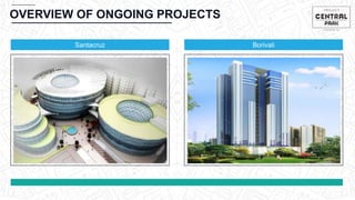 Santacruz
OVERVIEW OF ONGOING PROJECTS
Borivali
 