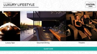 LUXURY LIFESTYLE
QUIETUDE
Luxury Spa TheatreGourmet Dining
 