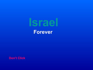 Israel
              Forever



Don’t Click
 