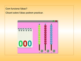 Com funciona l’àbac? Clicant sobre l’àbac podrem practicar. 