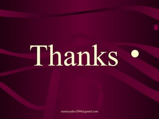 •Thanks
sumeryadav2004@gmail.com
 