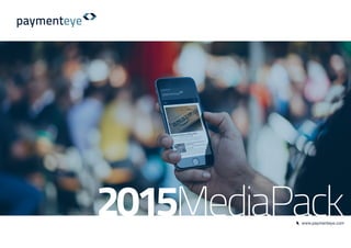 www.paymenteye.com
2015MediaPack
 