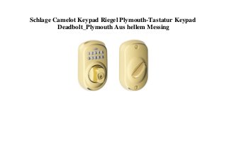 Schlage Camelot Keypad Riegel Plymouth-Tastatur Keypad
Deadbolt_Plymouth Aus hellem Messing
 