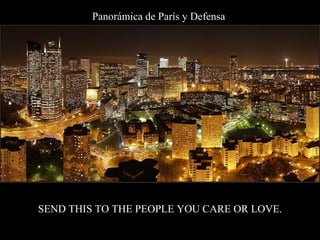 Panorámica de París y Defensa   SEND THIS TO THE PEOPLE YOU CARE OR LOVE. 