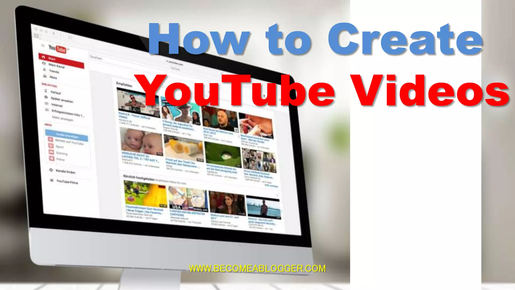 How to Create
YouTube Videos
WWW.BECOMEABLOGGER.COM
 