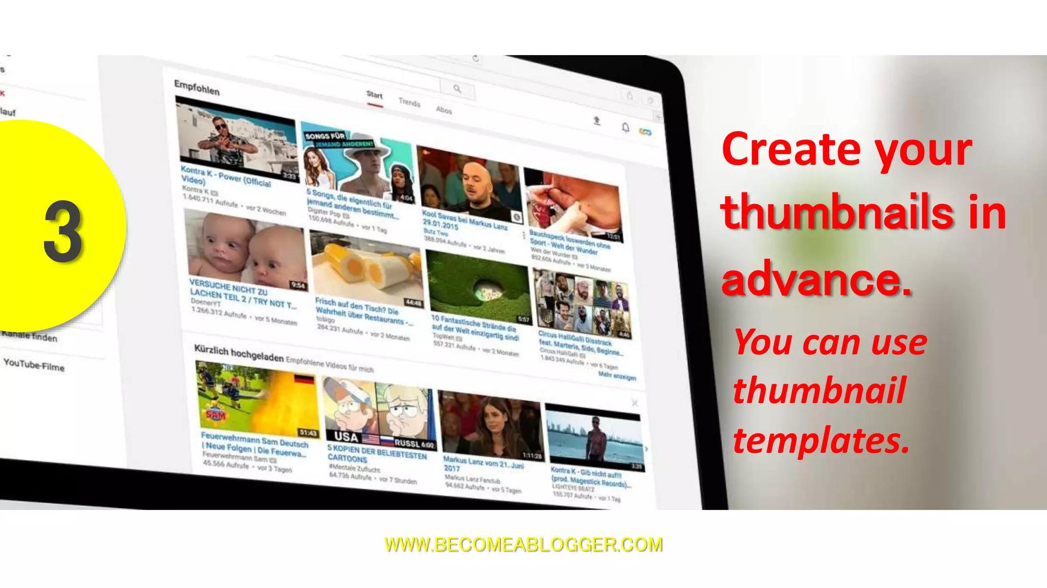 WWW.BECOMEABLOGGER.COM
Create your
thumbnails in
advance.
3
You can use
thumbnail
templates.
 