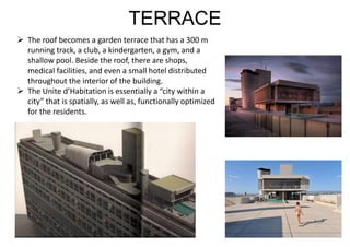 TERRACE
 The roof becomes a garden terrace that has a 300 m
running track, a club, a kindergarten, a gym, and a
shallow p...