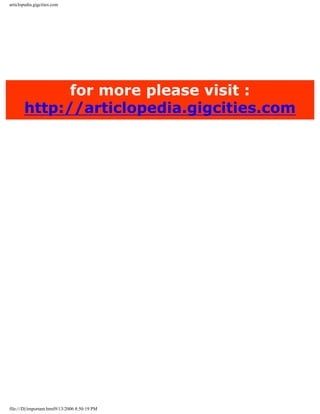 articlopedia.gigcities.com




             for more please visit :
       http://articlopedia.gigcities.com




file:///D|/important.html9/13/2006 8:50:19 PM
 