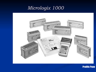 Micrologix 1000




                  Prolific Pune
 