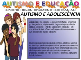 AUTISMO E ADOLESCÊNCIA
 