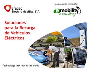 Representante en España:
Soluciones
para la Recarga
de Vehículos
Eléctricos
 