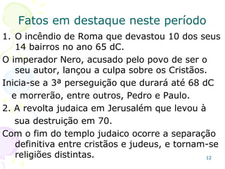 12
Data: Terceiro Século (180 – 250)
Objetivo: Lutar contra as falsas doutrinas.
No Ocidente: Irineu, Tertuliano e Cipriano.
No Oriente: Panteno, Clemente, Orígenes e
Hipólito.
Data: Quarto Século (325 – 460)
Objetivo: Aplicar métodos científicos na
interpretação bíblica.
No Ocidente: Jerônimo, Ambrósio e Agostinho.
No Oriente: Crisóstomo e Teodoro.
Na Alexandria: Atanásio, Basílio de Cesaréia e
Cirilo.
 