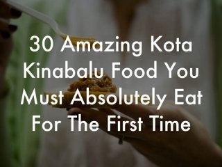 30 Amazing Kota Kinabalu Food You Must Absolutely Eat For The First Time
