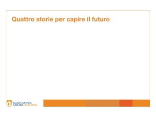 Quattro storie per capire il futuro
 