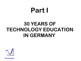 30 YEARS OF TECHNOLOGY EDUCATION IN GERMANY   Gerd Hoepken Part I 