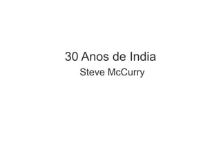 30 Anos de India
Steve McCurry
 