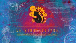 https://www.linkedin.com/company/le-singe-cuivre/
 