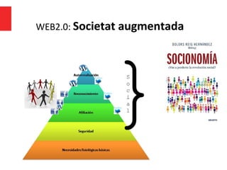 WEB2.0: Societat augmentada
 