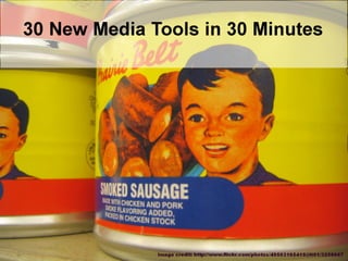30 New Media Tools in 30 Minutes