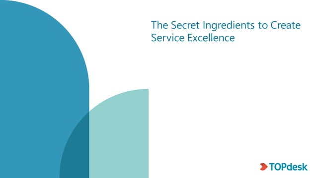 TOPdesk "The Secret Ingredients to Create Service Excellence" by