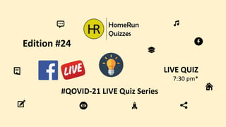 #QOVID-21 LIVE Quiz Series
LIVE QUIZ
7:30 pm*
Edition #24
 