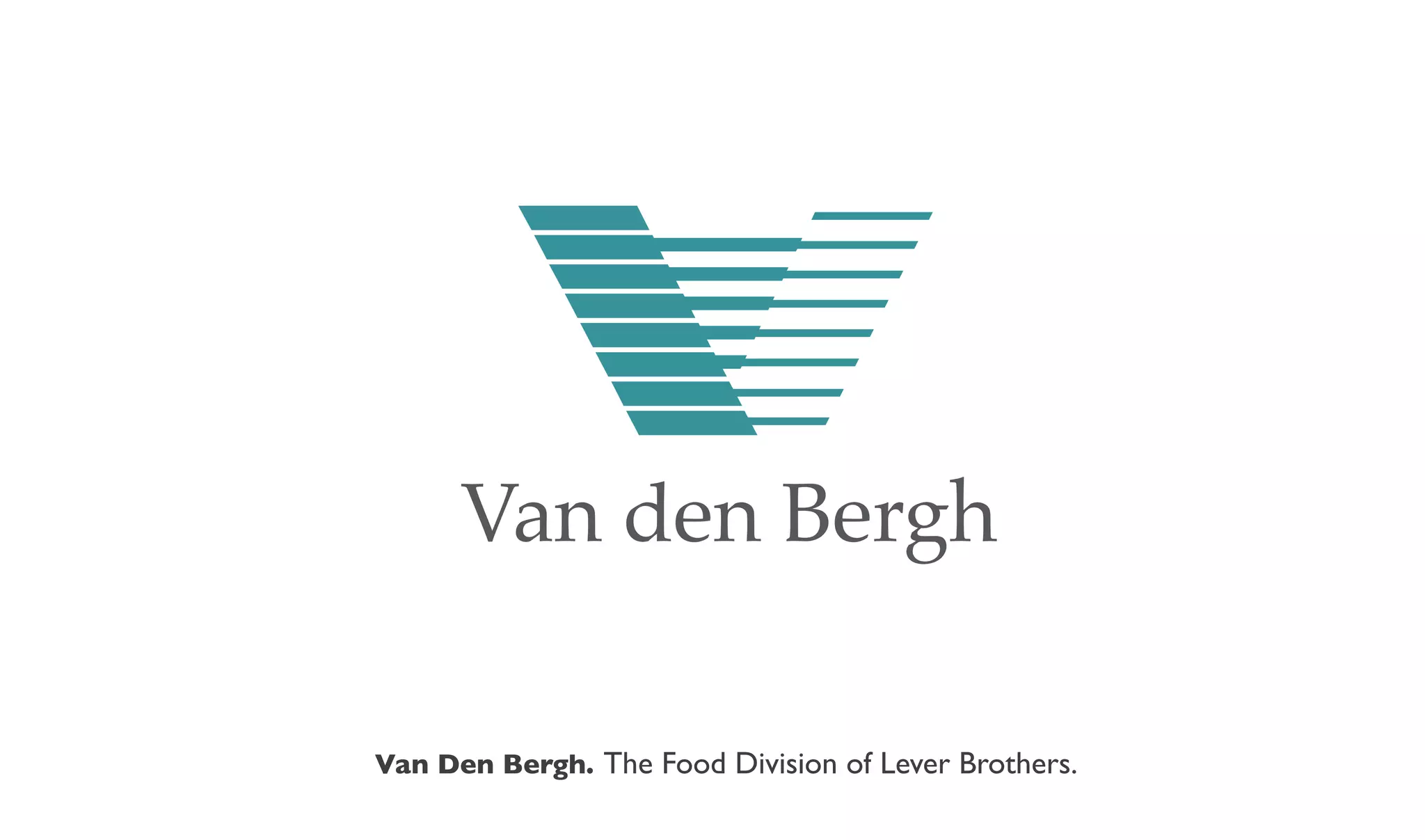 Van den Bergh

Van Den Bergh. The Food Division of Lever Brothers.
 