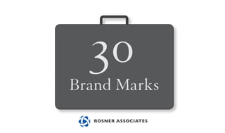 30
Brand Marks
   ROSNER ASSOCIATES
 
