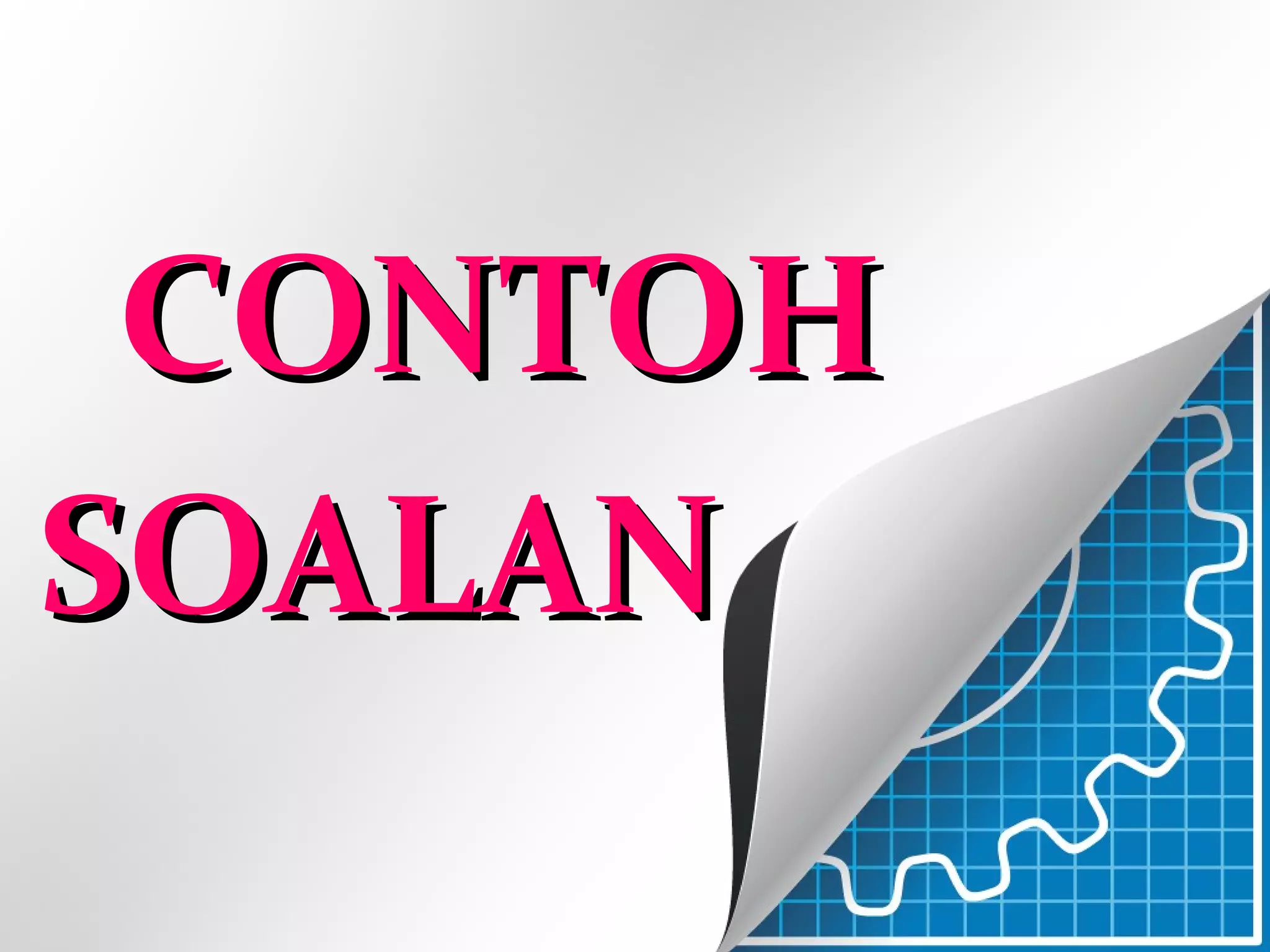 CONTOHCONTOH
SOALANSOALAN
 