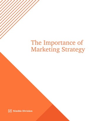 The Importance of
Marketing Strategy
 