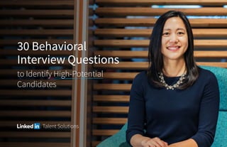 Talent Solutions
30 Behavioral
Interview Questions
to Identify High-Potential
Candidates
 