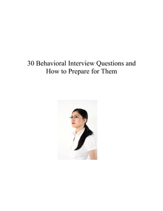 30 Behavioral Interview Questions and
      How to Prepare for Them
 