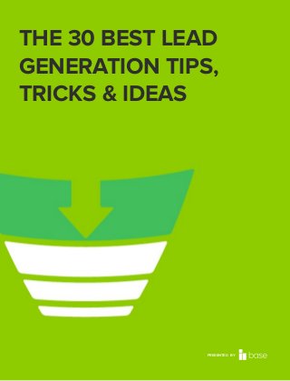 THE 30 BEST LEAD
GENERATION TIPS,
TRICKS & IDEAS

PRESENTED BY

 