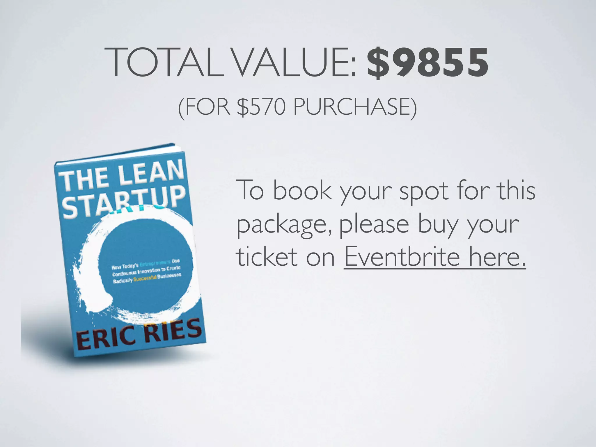 TOTAL VALUE: $9855
   (FOR $570 PURCHASE)


       To book your spot for this
       package, please buy your
       ticket on Eventbrite here.
 