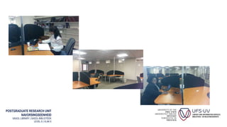 POSTGRADUATE RESEARCH UNIT
NAVORSINGSEENHEID
SASOL LIBRARY | SASOL-BIBLIOTEEK
LEVEL 6 | VLAK 6
 