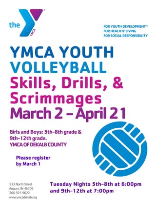 YOUTH
Skills, Drills, &
Scrimmages
March2-April21
andBoys: &
9th-12thgrade.
Tuesday Nights 5th-8th at 6:00pm
and 9th-12th at 7:00pm
Please register
by March 1
 