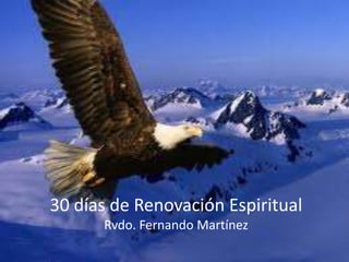 30 días de Renovación EspiritualRvdo. Fernando Martínez 