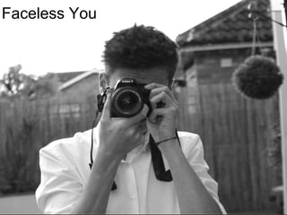 Faceless You 
 
